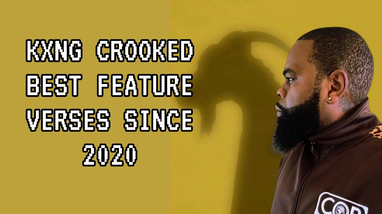 KXNG Crooked Best Feature Verses Since 2020