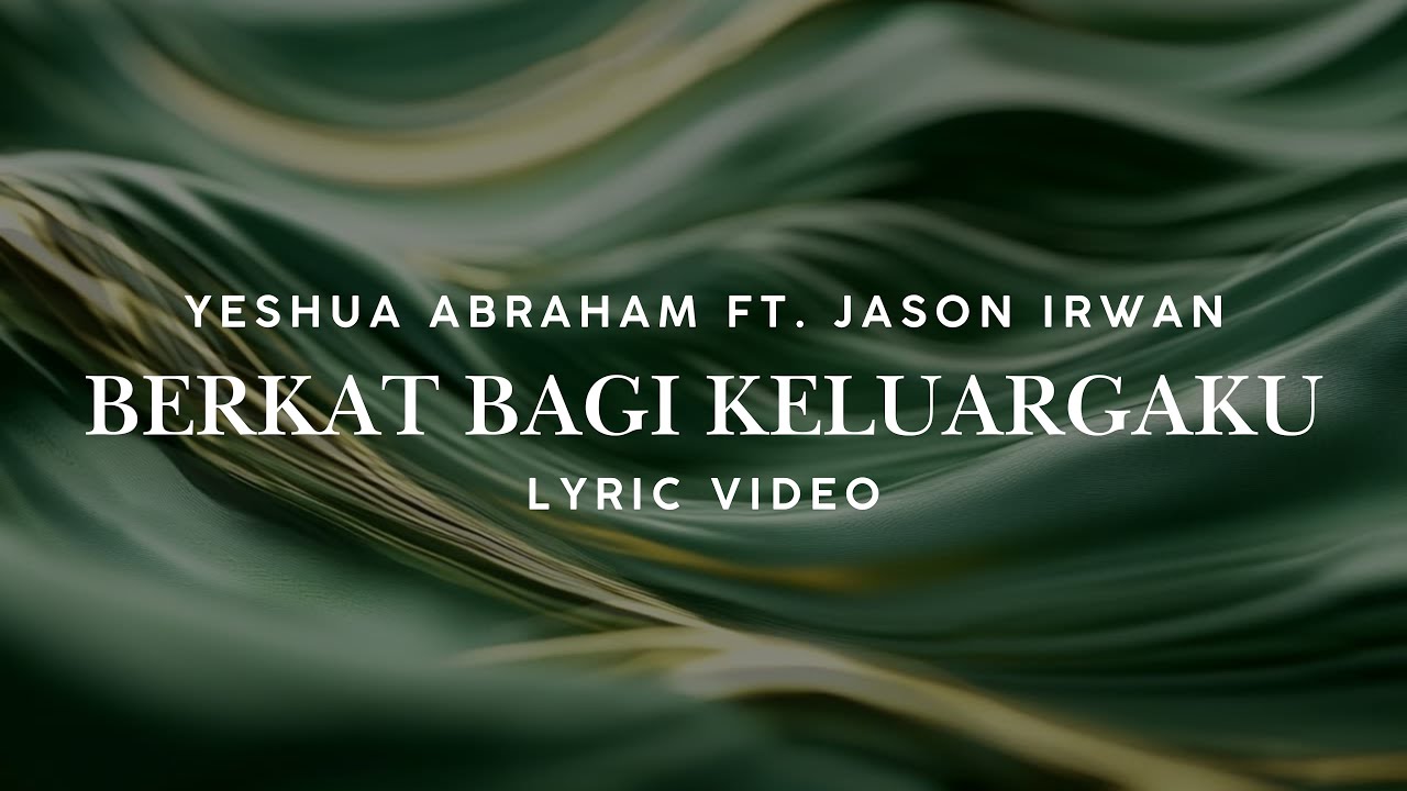 Berkat Bagi Keluargaku - Yeshua Abraham ft. Jason Irwan lyric vieo ( lirik lagu rohani populer )