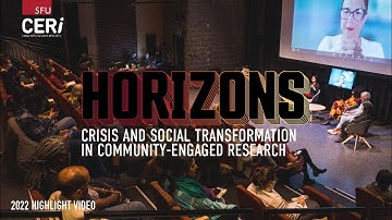 2022 Horizons: Crisis and Social Transformation in Community-Engaged Research Highlight Video