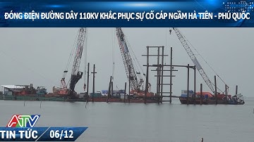 ĐÓNG ĐIỆN ĐƯỜNG DÂY 110KV  KHẮC PHỤC SỰ CỐ CÁP NGẦM HÀ TIÊN - PHÚ QUỐC