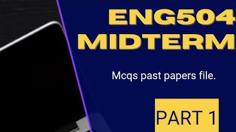 ENG504/ Midterm mcqs/ 30 solved quiz/ past papers/ Midterm quiz file.