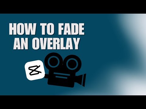 CapCut Tutorial: How To Fade An Overlay In CapCut Easily