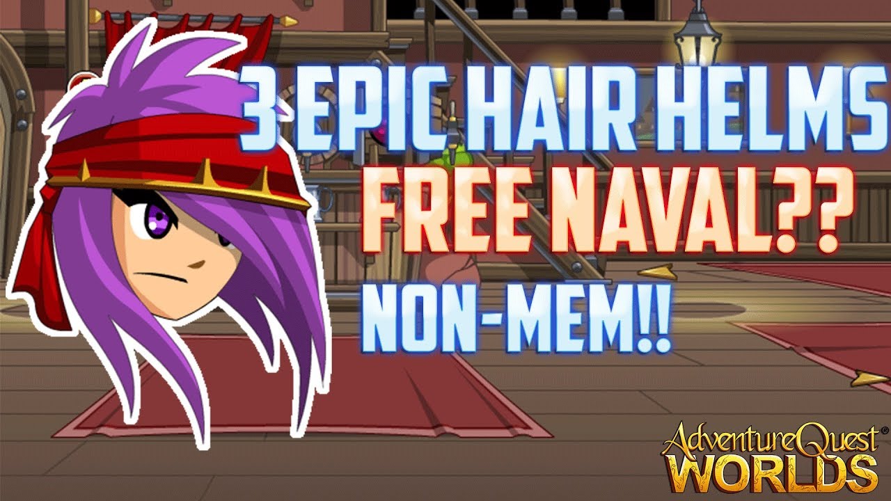 TOP 3 EPIC NONMEM EPIC HAIR HELMS 2018!! FREE NAVAL?? AQW AdventureQuestWorlds YouTube