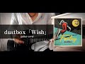 dustbox「Wish」 guitar cover