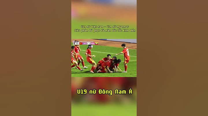 Hightlight U19 nữ Việt Nam - U19 nữ Myanmar tại lượt trận đầu tiên bảng A giải U19 nữ Đông Nam Á