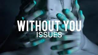 Issues - Without You // Sub Español