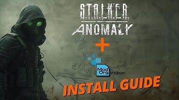 Stalker Anomaly and Mod Organizer 2 install guide