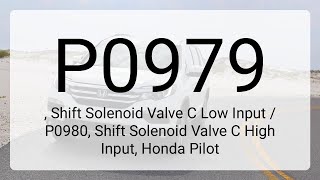 DTC P0979, Shift Solenoid Valve C Low Input / P0980, Shift Solenoid Valve C High Input, Honda Pilot