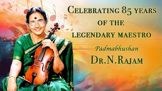 Celebrating the Musical Legacy of Padmabhushan Dr. N. Rajam: The Unparaleled Violin Virtuoso