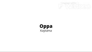 Kaytama - Oppa (Prod. @Silo x @Glumboy)