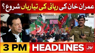 Imran Khan Release Preparation | BOL News Headlines At 3 PM | Asad Qaiser Big Statement