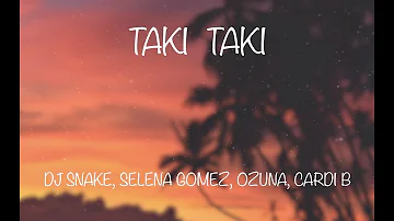 DJ Snake - Taki Taki ft. Selena Gomez, Ozuna, Cardi B (lyrics) (letra)