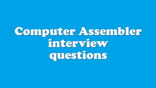 Computer Assembler interview questions