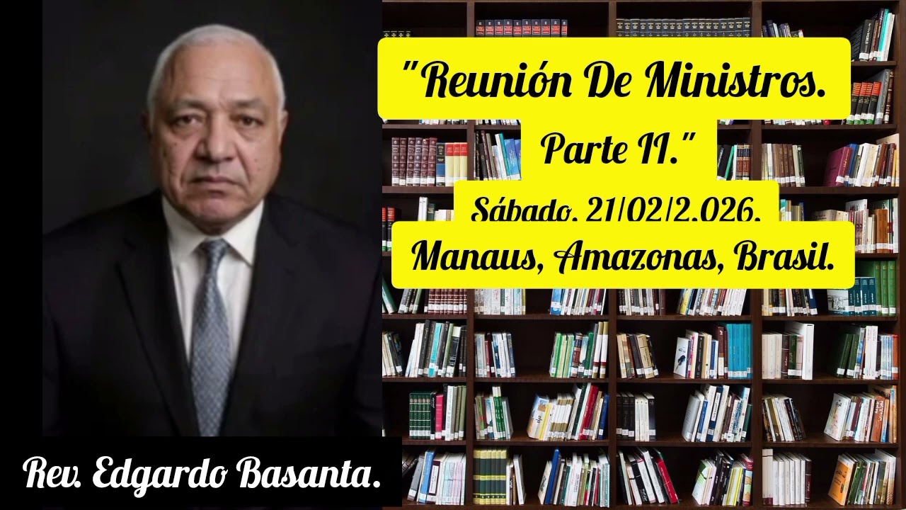 Reunión De Ministros. Parte II. Por: Rev. Edgardo Basanta.