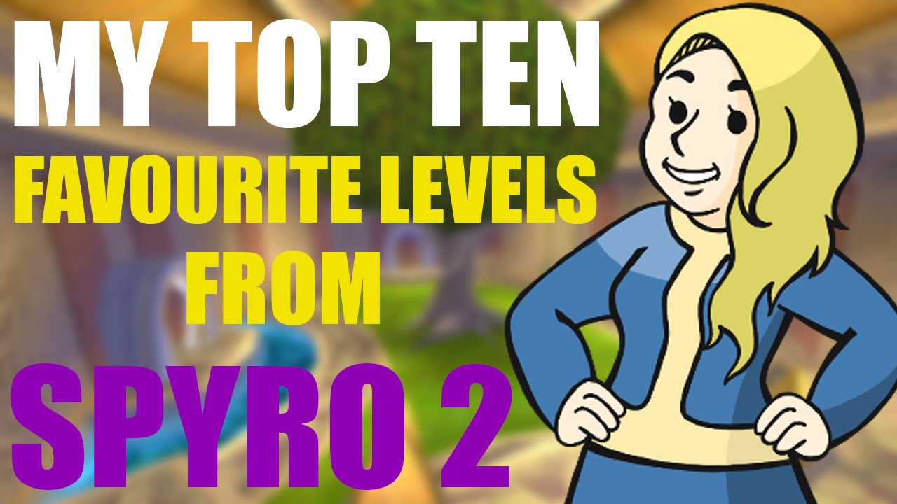 My top 10 favourite spyro 2 levels halefail youtube