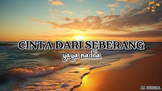Download Lagu CINTA DARI SEBERANG LIRIK LAGU CINTA DARI SEBERANG YAYA NADILA MP3