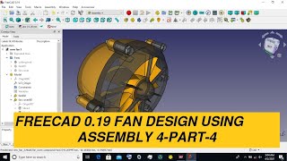 FreeCAD 0.19 fan animation using assembly 4 workbench part-4