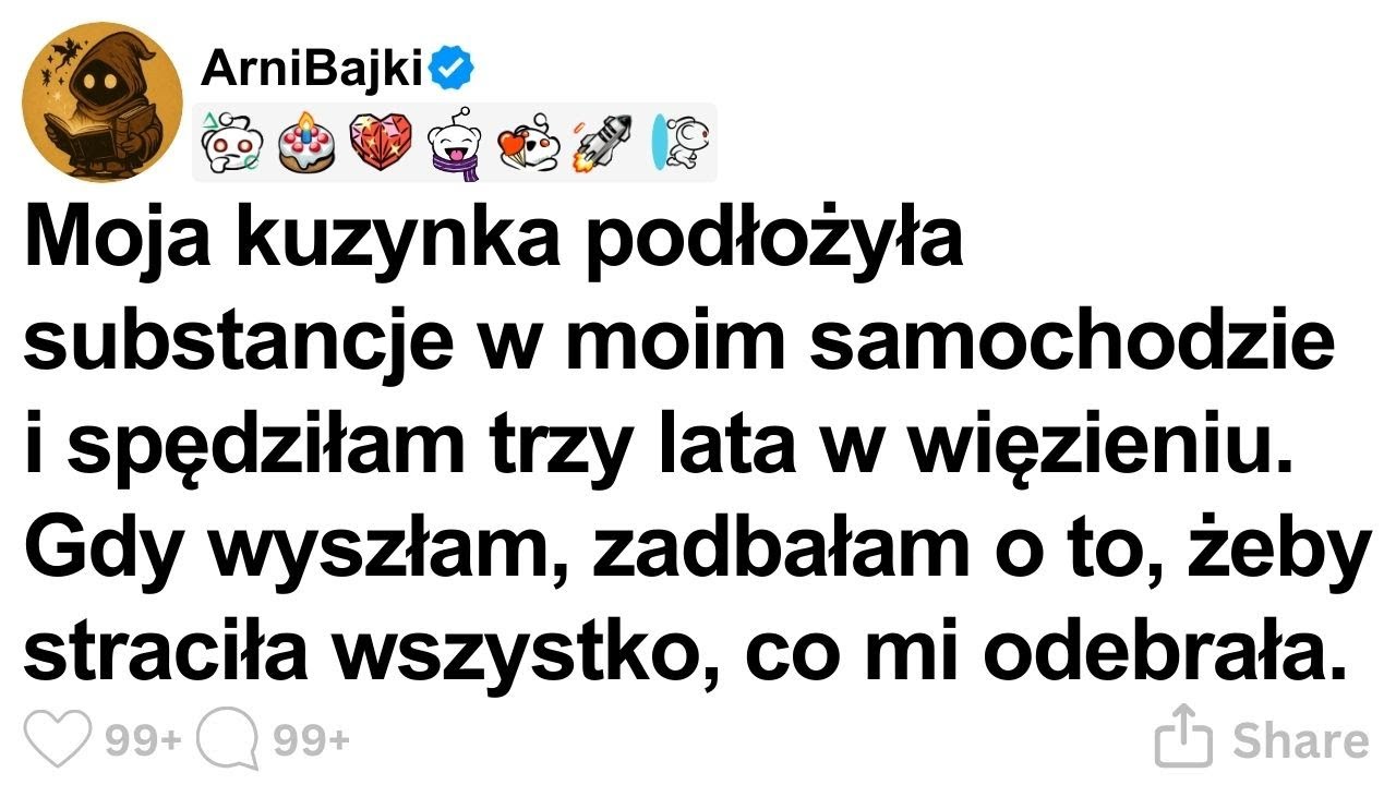 [CALA HISTORIA] Moja kuzynka podłożyła substancje w moim samochodzie i spędziłam trzy lata w