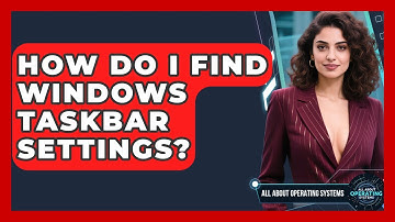 How Do I Find Windows Taskbar Settings? - All About Operating Systems