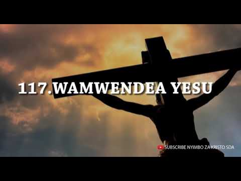 Download 117. WAMWENDEA YESU - Nyimbo za kristo Lyrics - SUBSCRIBE