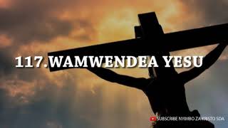 117. WAMWENDEA YESU - Nyimbo za kristo Lyrics - SUBSCRIBE