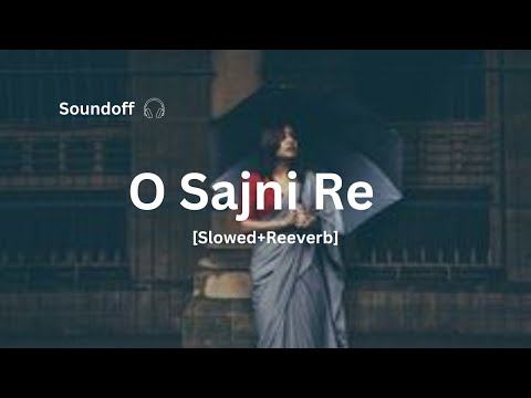 Sajni (Song): Arijit Singh, Ram Sampath | Laapataa Ladies | Sounoff