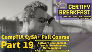 CompTIA CySA+ Full Course Part 19: Software Development Lifecycle / Development Methodologies