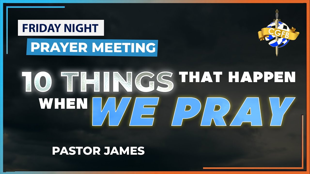 10 Things That Happen When We Pray | Pastor Colin James | Friday 17th ...