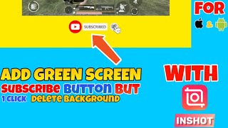 Information How to add subscribe button in inshot & only 1 click delete background with inshot 😱💗 Guide