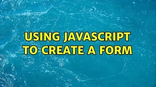 Using Javascript To Create A Form