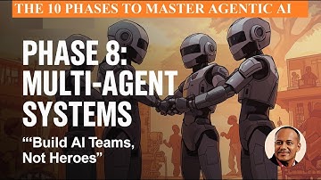 10 Phases to Master Agentic AI : Phase 8 - Create Multi Agent Systems (Build AI Teams, Not Heroes)
