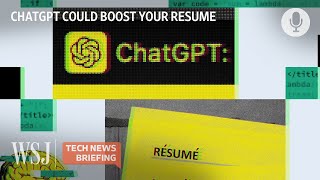 ChatGPT for Job Applications: Could AI Help You Land Your Next Role? | WSJ Tech News Briefing