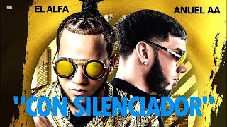 El Alfa - El Jefe Feat. Anuel AA - "Con Silenciador"