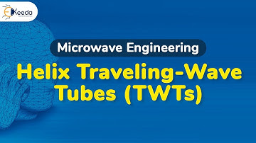 Helix Traveling Wave Tube - Microwave Linear Beam Tubes O Type - Microwave Engineering