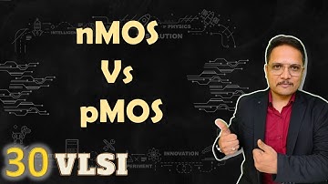 pMOS and nMOS Comparison based on different Parameters | VLSI by Engineering Funda