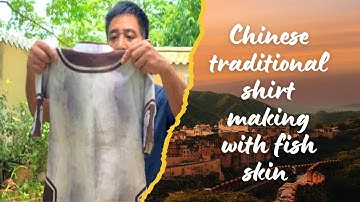 Chinese man making traditional shirt with fish skin for daughter | Chinese making traditional things