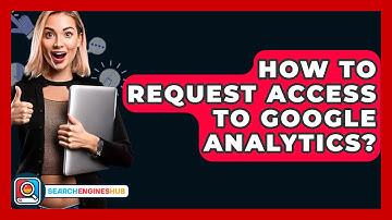 How To Request Access To Google Analytics? - SearchEnginesHub.com