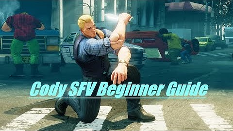 SFV - Cody Beginner Guide for 2021 - (Basics)