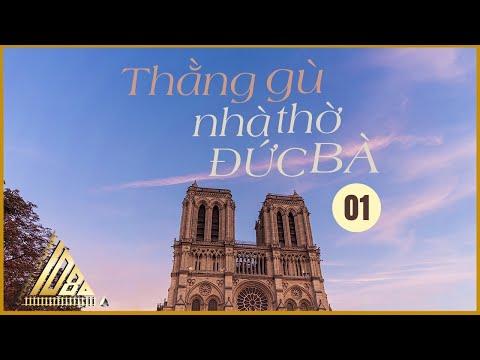 Video: Mật mã khảo cổ học tại Nhà thờ Đức Bà Paris