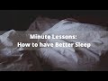 How to have Better Sleep: Lessons in a Minute
