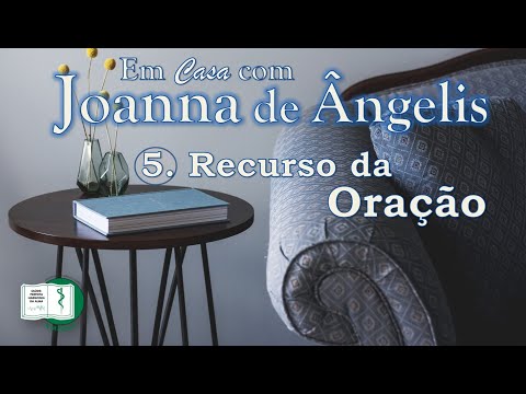 5) "Recurso da Oração" | Alexandre Fontoura dos Santos | Em Casa com Joanna de Ângelis