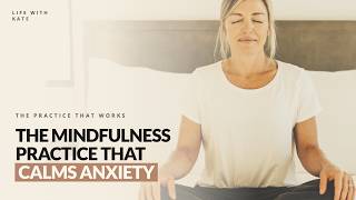 The Mindfulness Practice That Actually Calms Anxiety