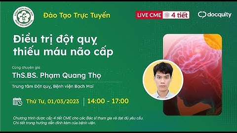 [CME2023] ĐIỀU TRỊ ĐỘT QUỴ THIẾU MÁU NÃO CẤP - ThS BS Phạm Quang Thọ