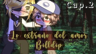 Lo extraño del amor￼ (cap.2)(serie original)(billdip )kammymendy