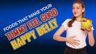 Foods That Make Your Tummy Feel Good for a Happy Belly