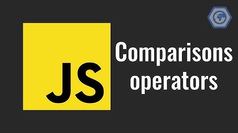 12. JavaScript comparisons operators