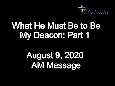 What He Must Be to Be My Deacon: Part 1