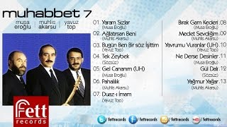 Muhabbet 7 - [Musa Eroğlu - Muhlis Akarsu - Yavuz Top] - Medet Sevdiğim