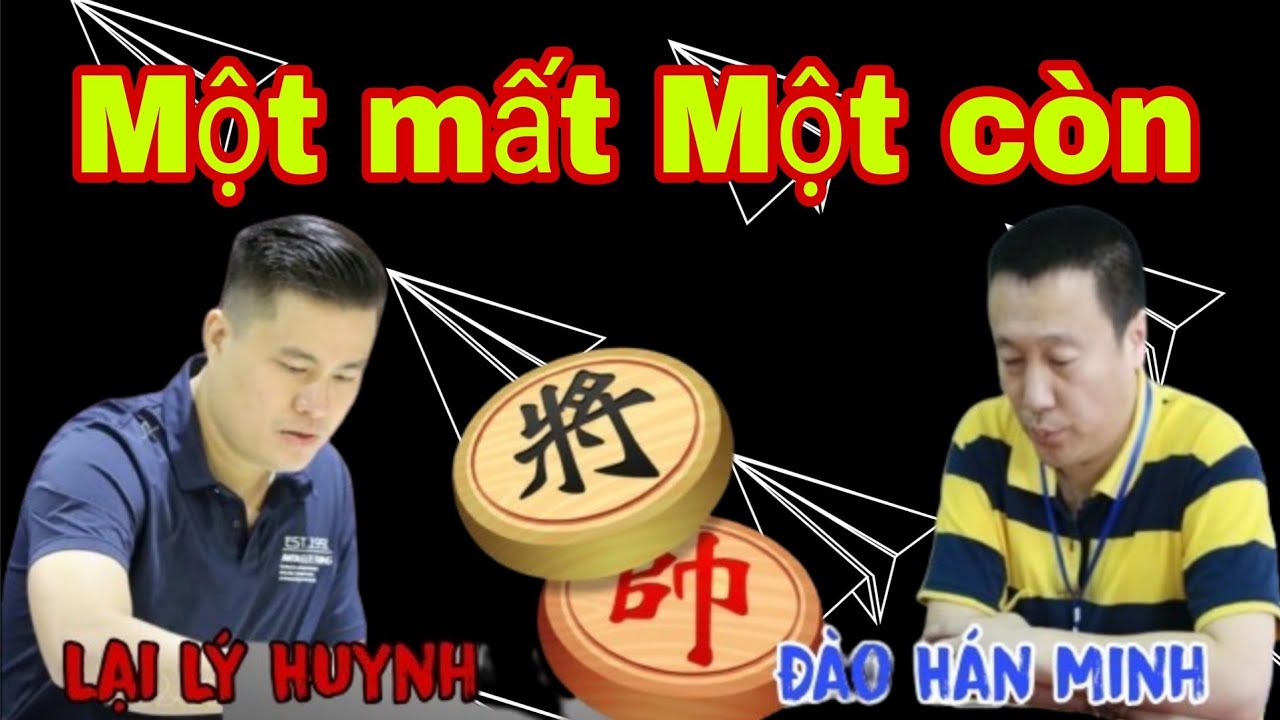 Trận cờ tướng siêu kinh điển giữa Lại Lý Huynh vs Đào Hán Minh
