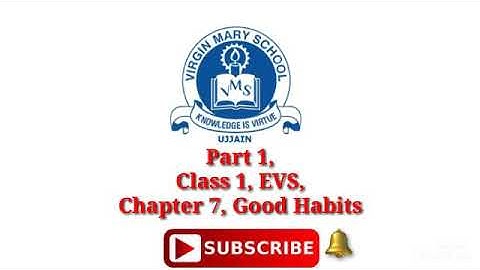 Part 1, Class 1, EVS, Chapter 7, Good Habits.